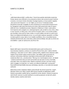 Lukáš 5,. „Ježíš hlásal království Boží – a přišla církev.“ Výrok francouzského katolického modernisty ALFREDA LOISYHO Z ROKU 1902 jsme si my protestanti už dávno rádi a ochotně os