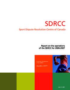 SDRCC Sport Dispute Resolution Centre of Canada Report on the operations of the SDRCC for[removed]