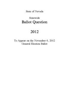 State of Nevada Statewide Ballot Question 2012 To Appear on the November 6, 2012