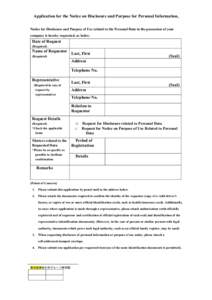 Application for the Notice on Disclosure and Purpose for Personal Information, Notice for Disclosure and Purpose of Use related to the Personal Data in the possession of your company is hereby requested, as below. Date o