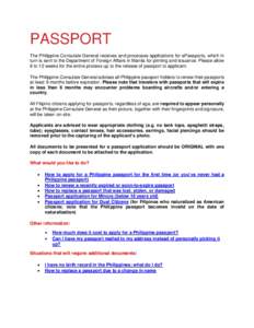 PASSPORT The Philippine Consulate General receives and processes applications for ePassports, which in turn is sent to the Department of Foreign Affairs in Manila for printing and issuance. Please allow 8 to 12 weeks for