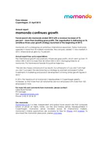Press release Copenhagen, 21 April 2015 Annual report: momondo continues growth Travel search site momondo ended 2014 with a revenue increase of 76