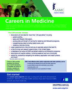 Careers in Medicine  Careers in Medicine Choosing a medical specialty is one of the most significant decisions you’ll make. Careers in Medicine® (CiM) can help you determine where you fit in the field of medicine and 