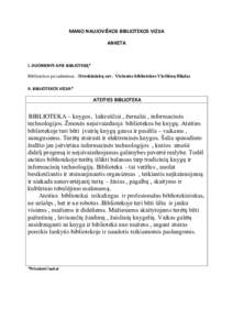 MANO NAUJOVIŠKOS BIBLIOTEKOS VIZIJA ANKETA I. DUOMENYS APIE BIBLIOTEKĄ* Bibliotekos pavadinimas - Druskininkų sav. Viešosios bibliotekos Viečiūnų filialas II. BIBLIOTEKOS VIZIJA*