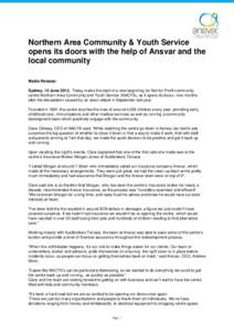 Northern Area Community & Youth Service opens its doors with the help of Ansvar and the local community Media Release: Sydney, 12 June[removed]Today marks the start of a new beginning for Not-for-Profit community centre No