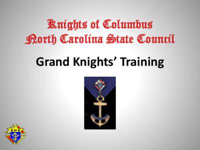 Knights of Columbus North Carolina State Council Grand Knights’ Training  Agenda