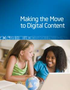 Making the Move to Digital Content Digital learning environments are the key to addressing what one might call the “three C’s” of learning today. 21st century students are required to be sophisticated consumers,