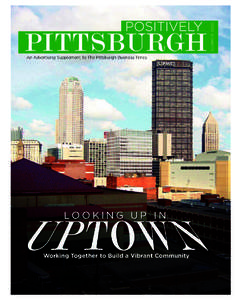 PITTSBURGH An Advertising Supplement To The Pittsburgh Business Times LOOKING UP IN  Working Together to Build a Vibrant Community