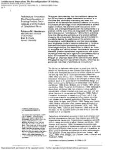 Architectural Innovation: The Reconfiguration Of Existing Henderson, Rebecca M.; Clark, Kim B. Administrative Science Quarterly; Mar 1990; 35, 1; ABI/INFORM Global pg. 9  Reproduced with permission of the copyright owner