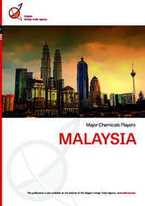 Major Chemicals Players  MALAYSIA This publication is also available on the website of the Belgian Foreign Trade Agency: www.abh-ace.be