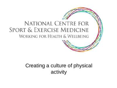 Creating a culture of physical activity Vision To be recognised as the City that created a Culture of Physical Activity within its communities, workplaces and people through