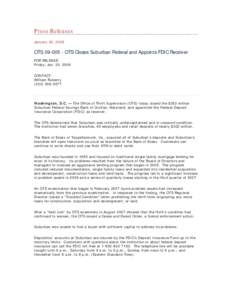 Press Releases January 30, 2009 OTS[removed]OTS Closes Suburban Federal and Appoints FDIC Receiver FOR RELEASE: Friday, Jan. 30, 2009