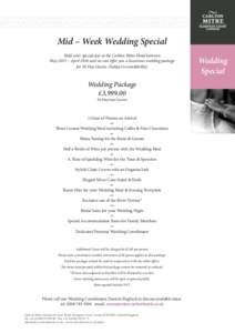 Mid – Week Wedding Special Hold your special day at the Carlton Mitre Hotel between May 2015 – April 2016 and we can offer you a luxurious wedding package for 50 Day Guests. (Subject to availability)  Wedding Package