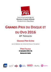Sous le haut patronage de Monsieur François Hollande Président de la République GRANDS PRIX DU DISQUE ET DU DVD 2016