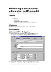 Håndtering af små fuldtidsuddannelser på HS-området Sidst opdateretversion 1.0/Steen Eske Christensen Indhold  Ændringer  Arbejdsgange