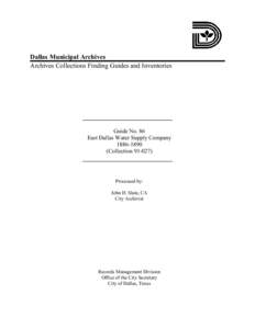 Dallas Municipal Archives Archives Collections Finding Guides and Inventories Guide No. 86 East Dallas Water Supply Company[removed]