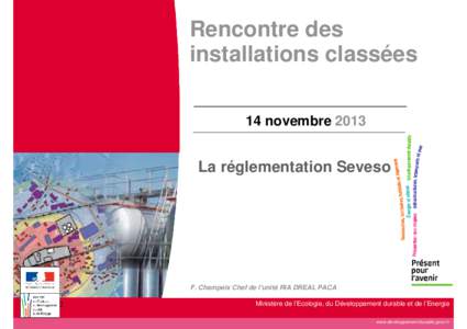 Rencontre des installations classées 14 novembre 2013 La réglementation Seveso