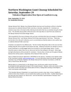 Northern Washington Coast Cleanup Scheduled for Saturday, September 29 Volunteer Registration Now Open at CoastSavers.org Date: September 19, 2012 For Immediate Release
