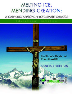 MELTING ICE, MENDING CREATION: ____________________________ A CATHOLIC APPROACH TO CLIMATE CHANGE E d u c a t i o n a l