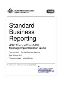 Standard Business Reporting ASIC Forms 405 and 406 Message Implementation Guide Program name: