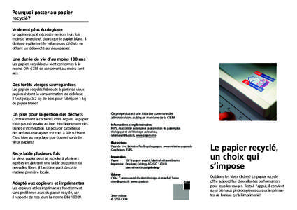 Pourquoi passer au papier recyclé? Vraiment plus écologique Le papier recyclé nécessite environ trois fois moins d’énergie et d’eau que le papier blanc. Il diminue également le volume des déchets en