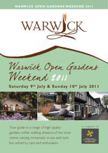 WARWICK O PEN GARDENS WEEK EN D[removed]S at u rd ay 9 th Ju ly & Sun day 10 th Ju ly 2011 Your guide to a range of high-quality gardens within walking distance of the town