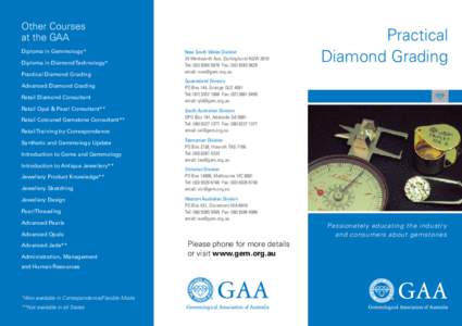 Other Courses at the GAA Diploma in Gemmology* Diploma in Diamond Technology* Practical Diamond Grading Advanced Diamond Grading