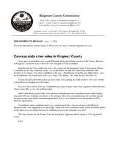 Kingman County Commission Fred Foley, County Commissioner District #1 Carol F. Voran, County Commissioner District #2 John Steffen, County Commissioner District #3 Kingman County Courthouse, 130 N. Spruce, Kingman KS 670