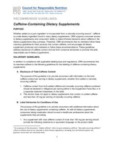 RECOMMENDED GUIDELINES:  Caffeine-Containing Dietary Supplements PURPOSE: Whether added as a pure ingredient or incorporated from a naturally-occurring source1, caffeine is a safe dietary ingredient found in many dietary