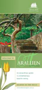 WELCOME TO  ARALUEN BOTANIC PARK  An extraordinary garden