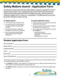 Safety Matters Award - Application Form The Workers CompensaƟon Board’s Safety MaƩers Award is awarded to a Prince Edward Island student who is graduaƟng high school and has demonstrated an understanding of occupaƟ