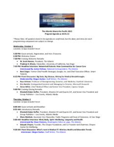 The Atlantic Meets the Pacific 2013 Program Agenda as[removed] *Please Note: All speakers listed in the agenda are confirmed, but the dates and times for each programming component are subject to change. Wednesday, Octob