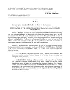 ELEVENTH NORTHERN MARIANAS COMMONWEALTH LEGISLATURE PUBLIC LAW NO[removed]H. B. NO[removed], S.D.1 FOURTH REGULAR SESSION, 1999 ______________________________________________________________________________