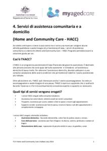 4. Servizi di assistenza comunitaria e a domicilio (Home and Community Care - HACC) Se volete continuare a vivere a casa vostra ma vi serve una mano per svolgere alcune attività quotidiane o avete bisogno di un’assist