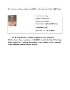 Sri N. Ramamurthy, Assistant Beat Officer, Bhadrachalam (North) Division  Sri N. Ramamurthy Assistant Beat Officer Bhadrachalam Range Bhadrachalam (North) Division