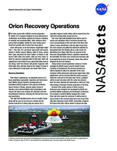 Orion Recovery Operations T he Orion spacecraft is NASA’s newest exploration vehicle. It is a capsule designed to carry astronauts to destinations never before explored by humans, including