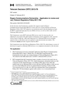 Telecom Decision CRTC[removed]PDF version Ottawa, 21 February 2013 Rogers Communications Partnership – Application to review and vary Telecom Regulatory Policy[removed]