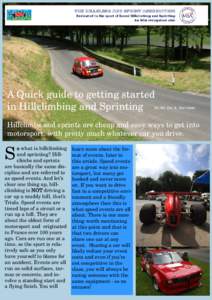 A Quick guide to getting started in Hillclimbing and Sprinting By Wil Ker & Ben Hamer Hillclimbs and sprints are cheap and easy ways to get into motorsport, with pretty much whatever car you drive.  S