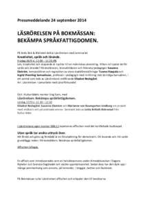 Pressmeddelande 24 septemberLÄSRÖRELSEN PÅ BOKMÄSSAN: BEKÄMPA SPRÅKFATTIGDOMEN. På årets Bok & Bibliotek deltar Läsrörelsen med seminariet