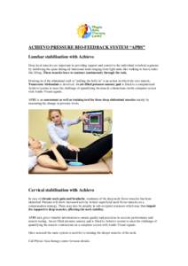 ACHIEVO PRESSURE BIO-FEEDBACK SYSTEM “APBS” Lumbar stabilisation with Achievo Deep local muscles are important in providing support and control to the individual vertebral segments by stabilising the spine during all