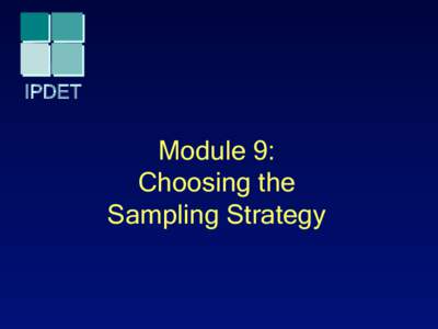 IPDET  Module 9: Choosing the Sampling Strategy