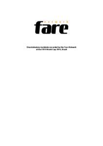 Discriminatory incidents recorded by the Fare Network at the FIFA World Cup 2014, Brazil FIFA World Cup 2014, Brazil Discriminatory incidents recorded by the Fare Network 1.