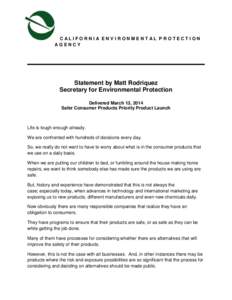 CALIFORNIA ENVIRONMENTAL PROTECTION AGENCY Statement by Matt Rodriquez Secretary for Environmental Protection Delivered March 13, 2014