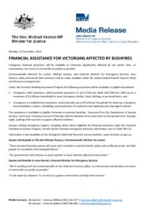 Monday, 22 December, 2014  FINANCIAL ASSISTANCE FOR VICTORIANS AFFECTED BY BUSHFIRES Emergency financial assistance will be available to Victorians significantly affected by this week’s fires, so communities can return