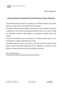 Milano, 24 giugno[removed]COMUNICAZIONE DEL PRESIDENTE DELL’ASSOCIAZIONE ITALIANA SOMMELIER La fase elettorale appena trascorsa si è conclusa con un risultato eloquente che dovrebbe assicurare un lungo periodo di sereni