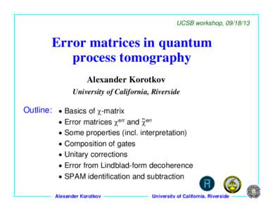 UCSB workshop, Error matrices in quantum process tomography Alexander Korotkov University of California, Riverside