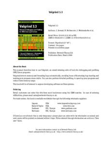 Valgrind 3.3  Valgrind 3.3 Authors: J. Seward, N. Nethercote, J. Weidendorfer et al. Retail Price: $19.95 (£12.95 in UK) ISBN: [removed]ISBN-13: [removed])