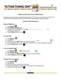 4 Battery Saving Tips for Your Mobile Device There are two sets of step-by-step instructions below. The first set is for the iPhone or iPad. The second set of instructions are for an Android device using Google’s opera