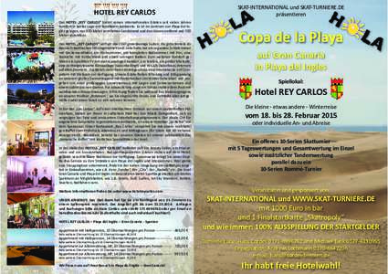 HOTEL REY CARLOS Das HOTEL „REY CARLOS” bietet seinen interna•onalen Gästen seit vielen Jahren Komfort in bester Lage mit familiärem Ambiente. Es ist im Zentrum von Playa del Inglés gelegen, nur 300 Meter vom fe