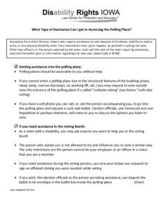 What Type of Assistance Can I get in Accessing the Polling Place? Assistance from other Persons: Voters who require assistance to vote because of blindness, inability to read or write, or any physical disability other th